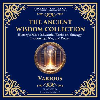 The Ancient Wisdom Collection: Meditations, the Art of War, The Book of Five Rings, Tao Te Ching & Many More Classic Works