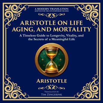 Aristotle on Life, Aging, and Mortality: On Youth and Old Age, On Life and Death, On Longevity and Shortness of Life & On Breathing