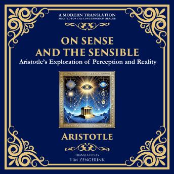 On Sense and the Sensible: Aristotle’s Exploration of Perception and Reality