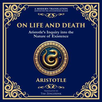 On Life and Death: Aristotle’s Inquiry into the Nature of Existence