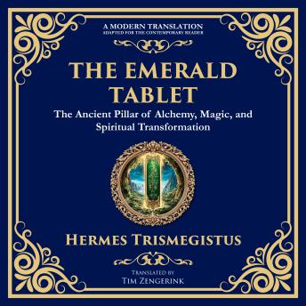 The Emerald Tablet of Thoth: Ancient Alchemical Wisdom for Spiritual Transformation