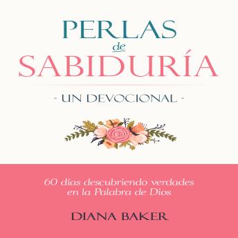[Spanish] - Perlas de Sabiduría: Un Devocional: 60 días Descubriendo Verdades en la Palabra de Dios
