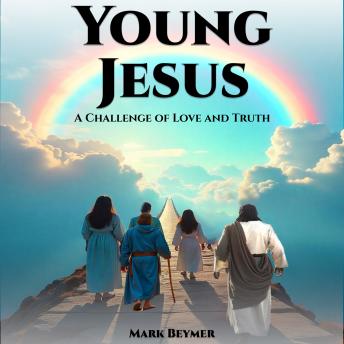 Young Jesus: A Challenge of Love and Truth