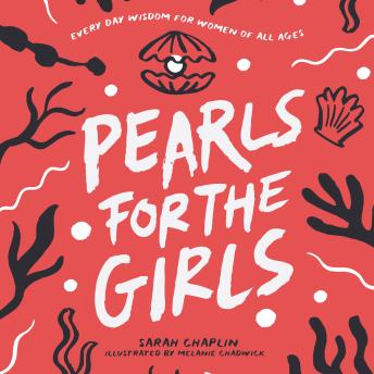 Pearls For The Girls: Every day wisdom for women of all ages