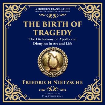 The Birth of Tragedy: Understanding Art, Culture, and Human Nature