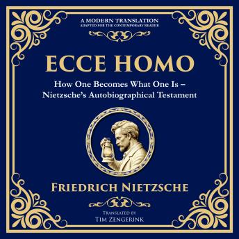 Ecce Homo: How to Become Who You Are