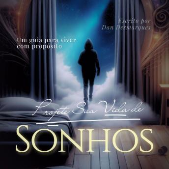 [Portuguese] - Projete Sua Vida de Sonhos: Um Guia Para Viver Com Propósito