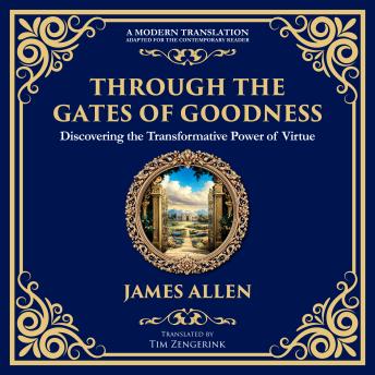 Through the Gates of Goodness: Discovering the Transformative Power of Virtue