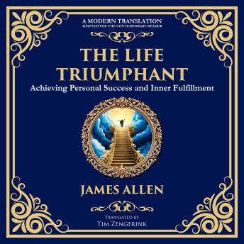 The Life Triumphant: Achieving Personal Success and Inner Fulfillment