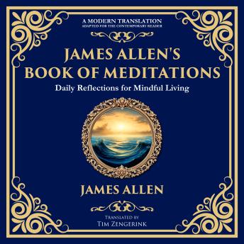 James Allen's Book of Meditations: Daily Reflections for Mindful Living