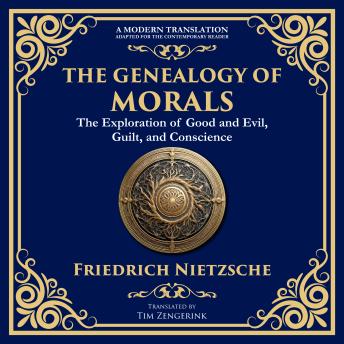 The Genealogy of Morals: Understanding Ethics, Power, and Human Nature
