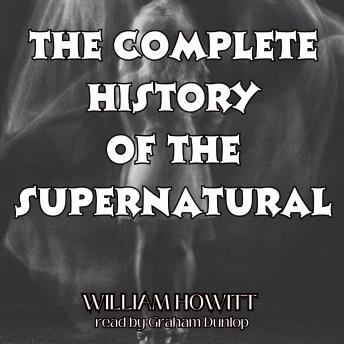 The Complete History of the Supernatural: In All Ages and Nations -  Vol. 1 and 2