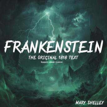 Frankenstein the Original 1818 Text: (Reader's Library Classics)