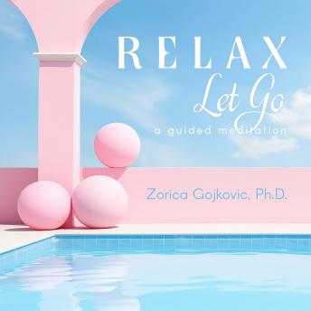 Relax, Let Go: A Guided Meditation