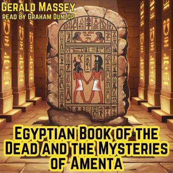 Egyptian Book of the Dead and the Mysteries of Amenta: Ancient Egypt the Light of the World Book 4