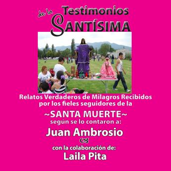 [Spanish] - Testimonios de la Santísima, Relatos Verdaderos de Milagros Recibidos Por Los Fieles Seguidores de la Santa Muerte
