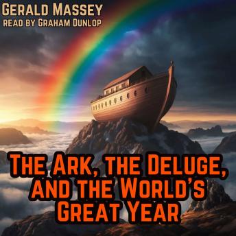 The Ark, the Deluge, and the World’s Great Year: Ancient Egypt the Light of the World Book 9