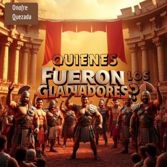 [Spanish] - Quienes Fueron Los Gladiadores ?