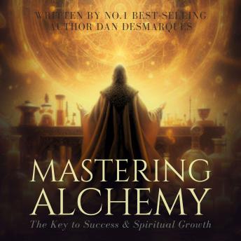 Mastering Alchemy: The Key to Success and Spiritual Grow