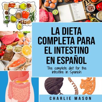 [Spanish] - La Dieta Completa Para El Intestino En Español/ The Complete Diet For The Intestine In Spanish (Spanish Edition)