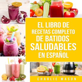[Spanish] - El Libro De Recetas Completo De Batidos Saludables En Español