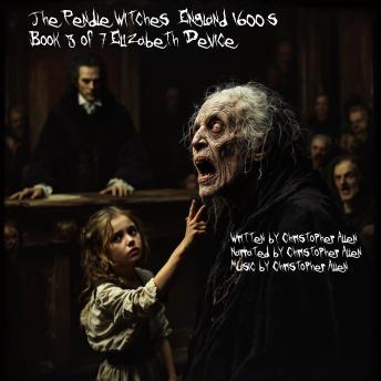 The Pendle Witches - England 1600's: Book 3 of 7 - Elizabeth Device