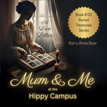 Mum & Me At The Hippy Campus: A Love Letter