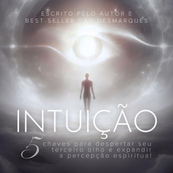 [Portuguese] - Intuição: 5 Chaves Para Despertar Seu Terceiro Olho e Expandir a Percepção Espiritual