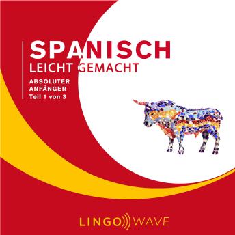 [German] - Spanisch Leicht Gemacht - Absoluter Anfänger - Teil 1 von 3