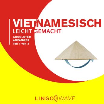 [German] - Vietnamesisch Leicht Gemacht - Absoluter Anfänger - Teil 1 von 3