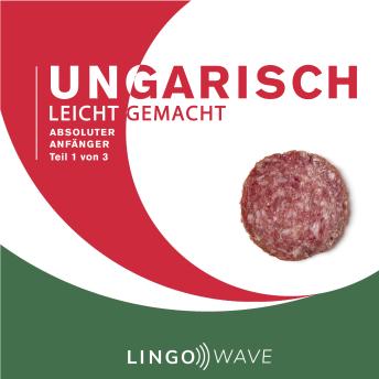 [German] - Ungarisch Leicht Gemacht - Absoluter Anfänger - Teil 1 von 3