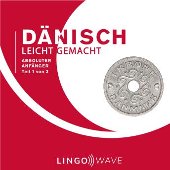 [German] - Dänisch Leicht Gemacht - Absoluter Anfänger - Teil 1 von 3