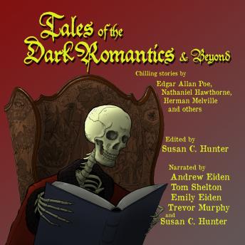 Tales of the Dark Romantics & Beyond: A collection of mysterious and chilling works by