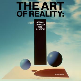 The Art of Reality: Seeing Through the Illusion