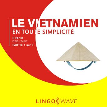 [French] - Le vietnamien en toute simplicité - Grand Débutant - Partie 1 sur 3