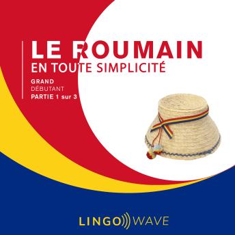 [French] - Le roumain en toute simplicité - Grand Débutant - Partie 1 sur 3
