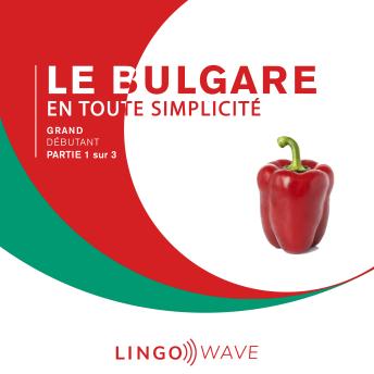 [French] - Le bulgare en toute simplicité - Grand Débutant - Partie 1 sur 3