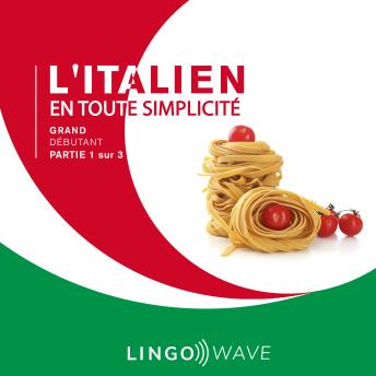 [French] - L'italien en toute simplicité - Grand Débutant - Partie 1 sur 3