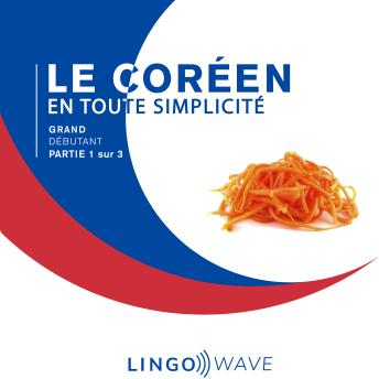 [French] - Le coréen en toute simplicité - Grand Débutant - Partie 1 sur 3