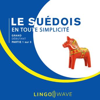 [French] - Le suédois en toute simplicité - Grand Débutant - Partie 1 sur 3