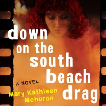 Down on the South Beach Drag: A Novel - Mary Kathleen  Mehuron