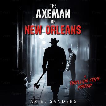The Axeman of New Orleans: A Thrilling Crime Mystery