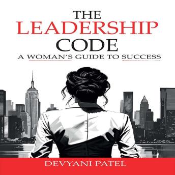 The Leadership Code: A Woman’s Guide to Success
