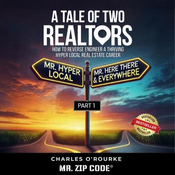 A Tale of Two Realtors: How to Reverse Engineer a Thriving Hyper Local Real Estate Career (A Tale of Two Realtors Part 1)