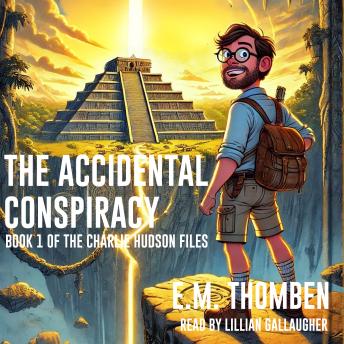 The Accidental Conspiracy: Book 1 of the Charlie Hudson Files Series