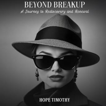 Beyond Breakup: A Journey to Rediscovery and Renewal