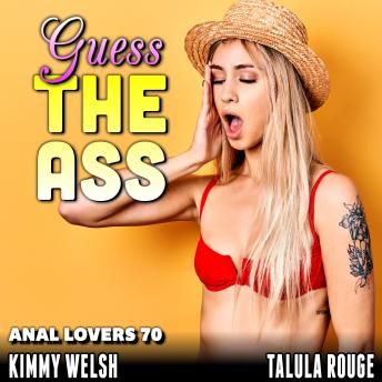 Guess The Ass : Anal Lovers 70  (First Time Virgin Anal Sex Age Gap Erotica)