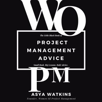 The Little Black Book of Project Management Advice: Small Book. Big Lessons. Bold Advice.