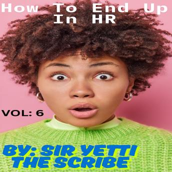 How To End Up In HR: Volume 6