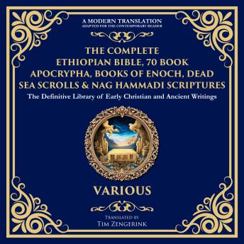 The Complete Ethiopian Bible, 70 Book Apocrypha, Books of Enoch, Dead Sea Scrolls & Nag Hammadi Scriptures: The Lost Books of the Bible Including the Book of Jubilees, 1 & 2 Enoch, Jasher, Esdras, Gospel of Thomas, Mary & More